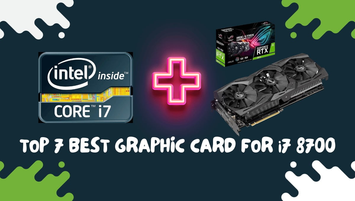 Best Graphic Card for i7 8700